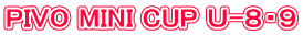 PIVO MINI CUP �t-�W�E�X